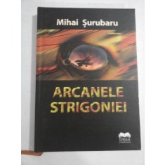 ARCANELE STRIGONIEI - Mihai SURUBARU (dedicatie si autograf)