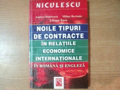 NOILE TIPURI DE CONTRACTE IN RELATIILE ECONOMICE INTERNATIONALE IN ROMANA SI ENGLEZA de ANDREI DOBRESCU , MIHAI BERINDE , LILIANA RUSU foto