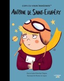 Antoine de Saint-Exup&eacute;ry. Volumul 37. Copii cu visuri indraznete