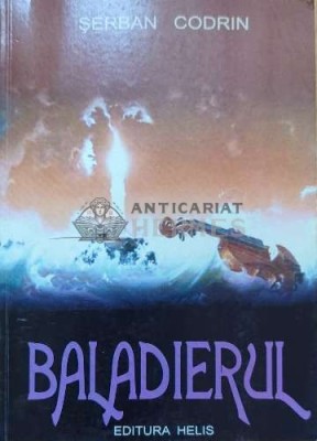 Baladierul (cu semnătura autorului) - 2006 - Serban Codrin ($J53) foto
