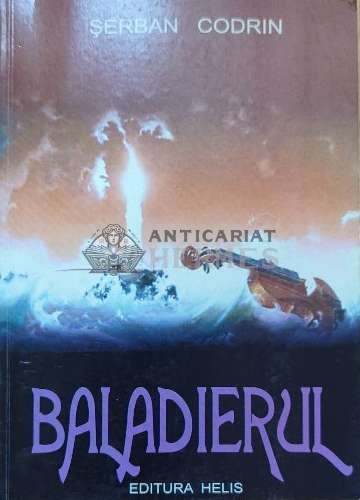 Baladierul (cu semnătura autorului) - 2006 - Serban Codrin ($J53)