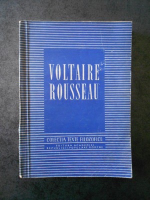 VOLTAIRE ROUSSEAU. Colectia TEXTE FILOZOFICE foto