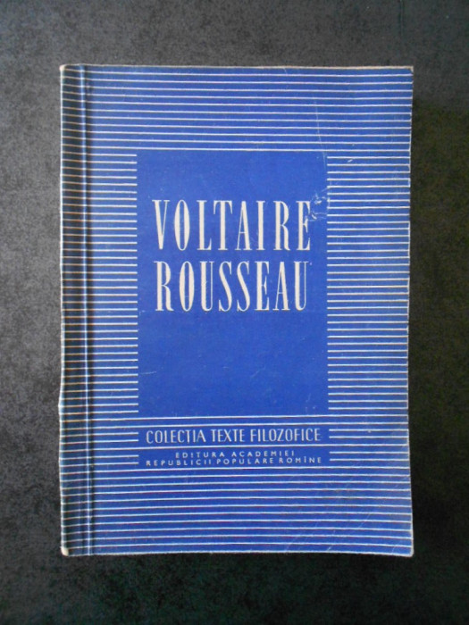 VOLTAIRE ROUSSEAU. Colectia TEXTE FILOZOFICE