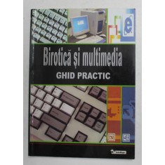 BIROTICA SI MULTIMEDIA - GHID PRACTIC de IONESCU BOGDAN ...GAVRILA ALEXANDRU , 2003