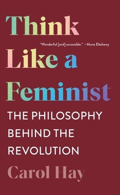 Think Like a Feminist: The Philosophy Behind the Revolution foto