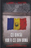 Larry L. Watts - Cei dintai vor fi cei din urma. Romania si sfarsitul
