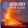 Geology for Kids: A Junior Scientist&#039;s Guide to Rocks, Minerals, and the Earth Beneath Our Feet