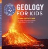 Geology for Kids: A Junior Scientist&#039;s Guide to Rocks, Minerals, and the Earth Beneath Our Feet