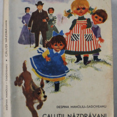 CALUTII NAZDRAVANI de DESPINA MANOLIU - SADOVEANU , coperta si ilustratiile de COCA CRETOIU , 1967