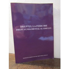 DREPTUL LA FERICIRE .DREPTUL FUNDAMENTAL AL OMULUI