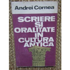Andrei Cornea - Scriere si oralitate in cultura antica