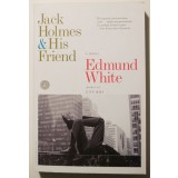 Edmund White - Jack Holmes &amp; His Friend