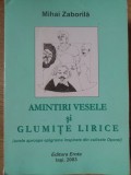 AMINTIRI VESELE SI GLUMITE LIRICE (UNELE APROAPE EPIGRAME INSPIRATE DIN CULISELE OPEREI)-MIHAI ZABORILA-234872