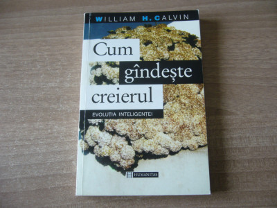 William H. Calvin - Cum gandeste creierul. Evolutia inteligentei foto