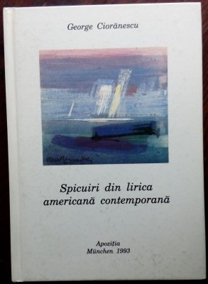 GEORGE CIORANESCU-SPICUIRI DIN LIRICA AMERICANA CONTEMPORANA/ST.ELEUTHERIADIS&amp;#039;93 foto