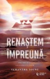 Renastem impreuna. Al doilea volum din Saga Familiei Adair &ndash; Samantha Young