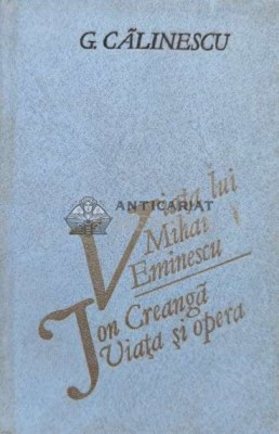 Viata lui Mihai Eminescu. Ion Creanga, viata si opera - 1989 - George Calinescu (O47) foto