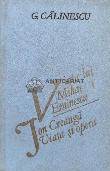 Viata lui Mihai Eminescu. Ion Creanga, viata si opera - 1989 - George Calinescu (O47)
