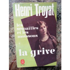 LES SEMAILLES ET LES MOISSONS. LA GRIVE-HENRI TROYAT