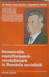 DEMOCRATIA MUNCITOREASCA - REVOLUTIONARA IN ROMANIA SOCIALISTA-NICOLAE CEAUSESCU-252069