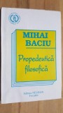 Propedeutica filosofica- Mihai Baciu