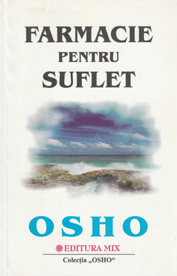 Farmacie pentru suflet (Osho) &ndash; colectia Osho