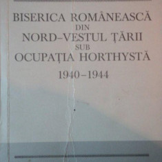 BISERICA ROMANEASCA DIN NORD-VESTUL TARII SUB OCUPATIA HORTHYSTA 1940-1944 de MIHAI FATU