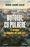 Butoiul cu pulbere. O istorie a Europei de Sud-Est - Marie-Janine Calic