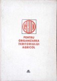GHID PENTRU ORGANIZAREA TERITORIULUI AGRICOL-S. POPA, A. DOBREA, TR. DINCA SI COLAB.-337149