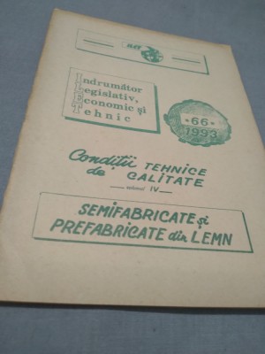 CONDITII TEHNICE DE CALITATE VOL IV SEMIFABRICATE SI PREFABRICATE DIN LEMN foto