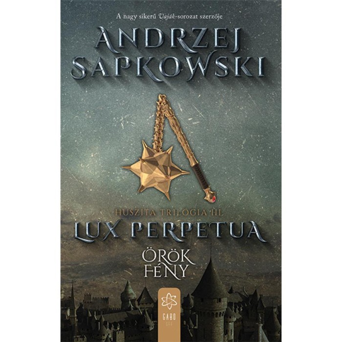 Lux perpetua - &Ouml;r&ouml;k f&eacute;ny - Huszita-tril&oacute;gia III. - Andrzej Sapkowski