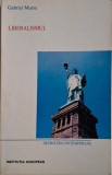 Liberalismul - Gabriel Mursa, Carte Istorie (Stiinta Politica), Anticariat, Putina Patata