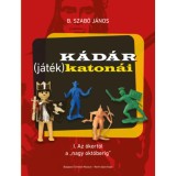K&aacute;d&aacute;r (j&aacute;t&eacute;k)katon&aacute;i - I. Az &oacute;kort&oacute;l a &quot;nagy okt&oacute;berig&quot; - B. Szab&oacute; J&aacute;nos