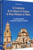 La Compilacion de los milagros de Santiago de Diego Rodriguez de Almela - Ruxandra Toma