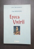 EPOCA UNIRII - EDITIE REVAZUTA SI ADAUGITA - DAN BERINDEI