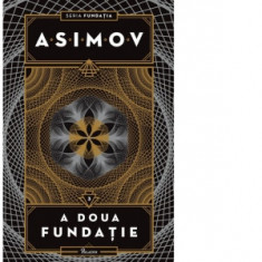 Fundatia III. A doua fundatie - Isaac Asimov, Mihai Dan Pavelescu