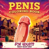 Penis Coloring Book: Bold and Humorous Activity with Naughty Themes, Perfect for Bachelorette Parties, Gag Gifts, Relaxation, and Fun - Pac