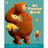 My friend bear, Jez Alborough