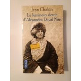 Jean Chalon - Le lumineux destin d'Alexandra David-Neel