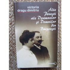 ALTE POVESTI ALE DOAMNELOR SI DOMNILOR DIN BUCURESTI- Victoria Dragu Dimitriu