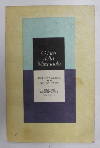 RATIONAMENTE SAU 900 DE TEZE.DESPRE DEMNITATEA OMULUI-G. PICO DELLA MIRANDOLA 1991