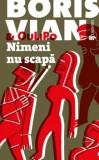 Nimeni nu scapa/Boris Vian