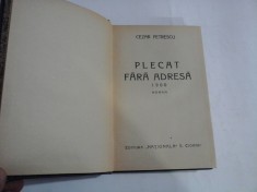 PLECAT FARA ADRESA 1900 (roman) - CEZAR PETRESCU - Editura Nationala, 1932