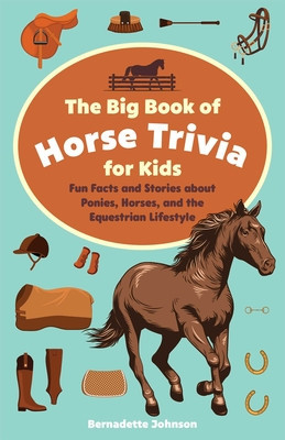 The Big Book of Horse Trivia for Kids: Fun Facts and Stories about Ponies, Horses, and the Equestrian Lifestyle foto