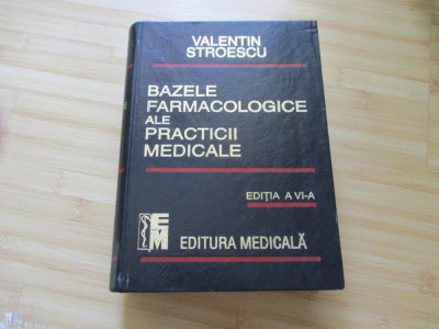 VALENTIN STROESCU--BAZELE FARMACOLOGICE ALE PRACTICII MEDICALE ed 6-1999 foto