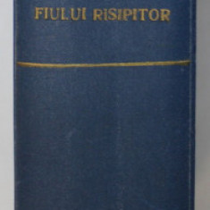 INTOARCEREA FIULUI RISIPITOR , roman de RADU TUDORAN , 1947 * EXEMPLAR RELEGAT , EDITIA I