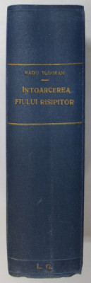 INTOARCEREA FIULUI RISIPITOR , roman de RADU TUDORAN , 1947 * EXEMPLAR RELEGAT , EDITIA I foto