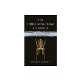 The Three Kingdoms of Korea: Lost Civilizations
