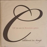 131 DE ANI CU ROMANIA LIBERA. CALATORII IN TIMP-DAN CRISTIAN TURTURICA-240230