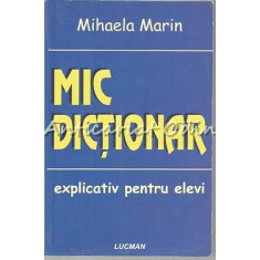 Mic Dictionar Explicativ Pentru Elevi - Mihaela Marin